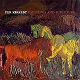 Per Kirkeby: Paintings and Sculpture