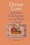 Divine Love: Islamic Literature and the Path to God