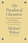 The Paradox of Liberation: Secular Revolutions and Religious Counterrevolutions