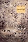 Steppingstones A Journey Through The Ice Age Caves Of The Dordogne