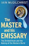 The Master And His Emissary The Divided Brain And The Making Of The Western World 2e