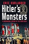 Hitler's Monsters: A Supernatural History of the Third Reich