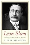 Léon Blum: Prime Minister, Socialist, Zionist (Jewish Lives)