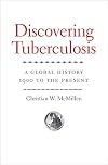 Discovering Tuberculosis: A Global History, 1900 to the Present