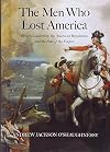 The Men Who Lost America: British Leadership, the American Revolution, and the Fate of the Empire