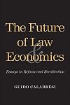 The Future of Law and Economics: Essays in Reform and Recollection