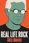 Real Life Rock: The Complete Top Ten Columns, 1986-2014