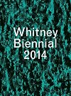 Whitney Biennial 2014