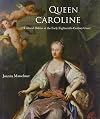 Queen Caroline: Cultural Politics at the Early Eighteenth-century Court