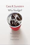 Why Nudge?: The Politics of Libertarian Paternalism