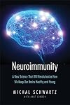Neuroimmunity: A New Science That Will Revolutionize How We Keep Our Brains Healthy and Young