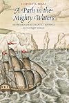A Path in the Mighty Waters: Shipboard Life and Atlantic Crossings to the New World
