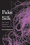 Fake Silk: The Lethal History of Viscose Rayon