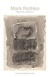 Mark Rothko: From the Inside Out