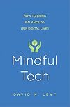 Mindful Tech: How to Bring Balance to Our Digital Lives