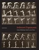 Indecent Exposures Eadweard Muybridges Animal Locomotion Nudes