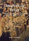 Daughter of Venice: Caterina Corner, Queen of Cyprus and Woman of the Renaissance