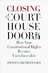 Closing the Courthouse Door: How Your Constitutional Rights Became Unenforceable