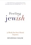 Feeling Jewish A Book For Just About Anyone