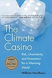 The Climate Casino Risk Uncertainty And Economics For A Warming World