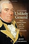 Unlikely General: "Mad" Anthony Wayne and the Battle for America