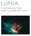 Lumia: Thomas Wilfred and the Art of Light