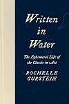 Written in Water: The Ephemeral Life of the Classic in Art