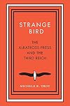 Strange bird : the Albatross Press and the Third Reich