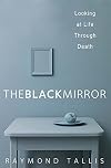 The Black Mirror: Looking at Life through Death