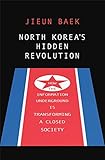 North Korea’s Hidden Revolution