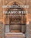 Architecture of the Islamic West: North Africa and the Iberian Peninsula, 700–1800