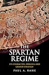 The Spartan Regime: Its Character, Origins, and Grand Strategy