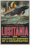 Lusitania: The Cultural History of a Catastrophe
