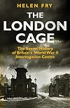 The London Cage: The Secret History of Britain's World War II Interrogation Centre
