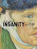 On The Verge Of Insanity Van Gogh And His Illness