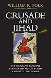 Crusade And Jihad The Thousandyear War Between The Muslim World And The Global North The Henry L Stimson Lectures Series