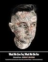 What We Live For, What We Die For: Selected Poems
