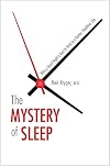 The Mystery of Sleep: Why a Good Night's Rest Is Vital to a Better, Healthier Life