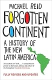 Forgotten Continent A History Of The New Latin America