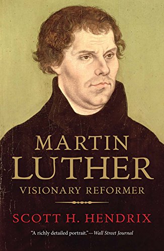 Cover of Martin Luther: Visionary Reformer by Scott H. Hendrix