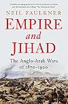 Empire and Jihad: The Anglo-Arab Wars of 1870-1920