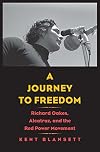 A Journey to Freedom: Richard Oakes, Alcatraz, and the Red Power Movement