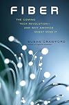 Fiber: The Coming Tech Revolution and Why America Might Miss It