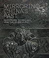 Mirroring China's Past: Emperors, Scholars, and Their Bronzes