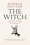 The Witch A History Of Fear From Ancient Times To The Present