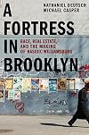 A Fortress in Brooklyn: Race, Real Estate, and the Making of Hasidic Williamsburg