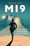 MI9: A History of the Secret Service for Escape and Evasion in World War Two