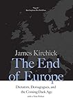 The End Of Europe Dictators Demagogues And The Coming Dark Age