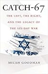 Catch-67: The Left, the Right, and the Legacy of the Six-Day War