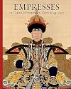 Empresses of China’s Forbidden City, 1644–1912